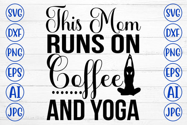 This Mom Runs On Coffee And Yoga SVG Cut File SVG Syaman 