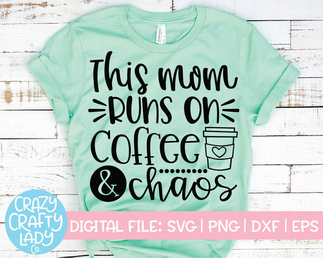 This Mom Runs on Coffee & Chaos | Funny Quote SVG Cut File SVG Crazy Crafty Lady Co. 