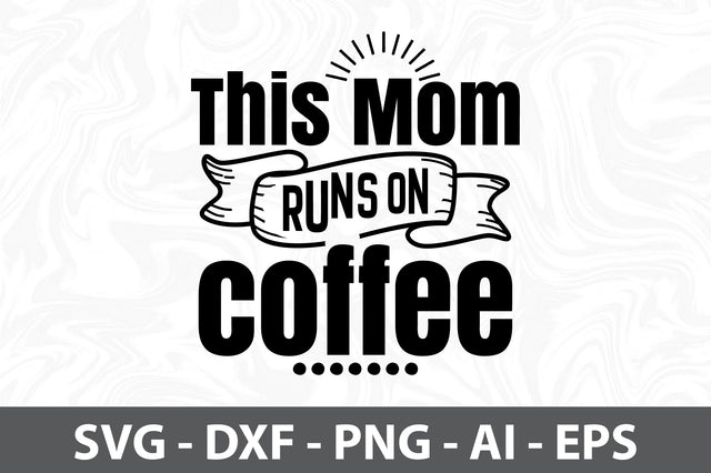 This mom runs on coffee SVG SVG orpitasn 