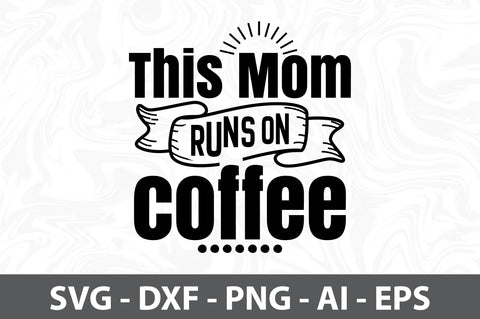 This mom runs on coffee SVG SVG orpitasn 