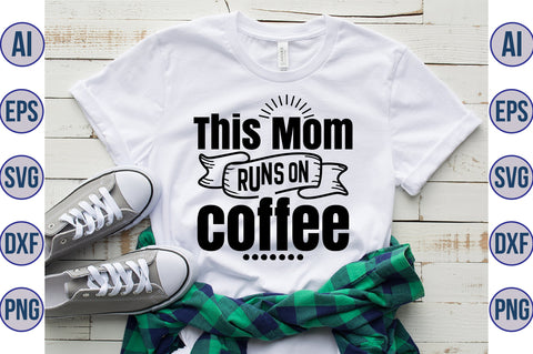 This mom runs on coffee SVG SVG orpitasn 