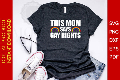 This Mom Says Gay Rights LGBT Pride Month Mother's Day SVG PNG PDF Cut File SVG Creativedesigntee 