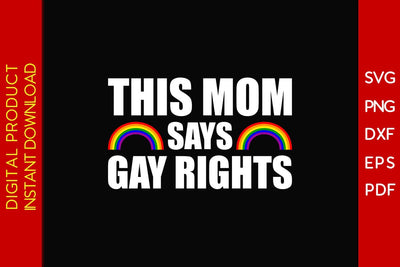 This Mom Says Gay Rights LGBT Pride Month Mother's Day SVG PNG PDF Cut File SVG Creativedesigntee 