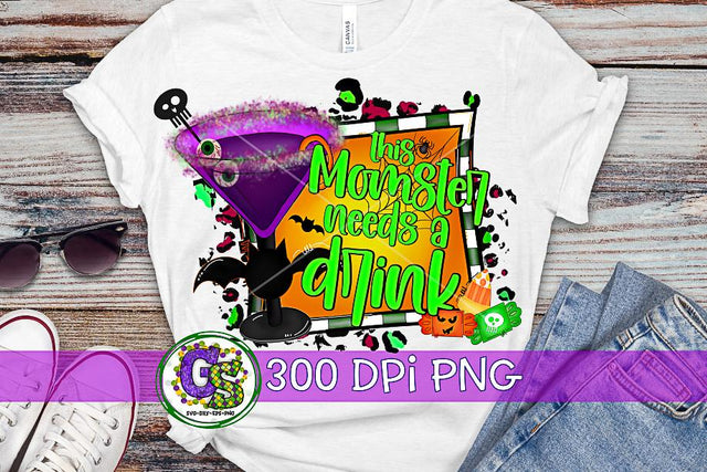 This Momster Needs a Drink PNG for Sublimation-Halloween PNG Sublimation Greedy Stitches 