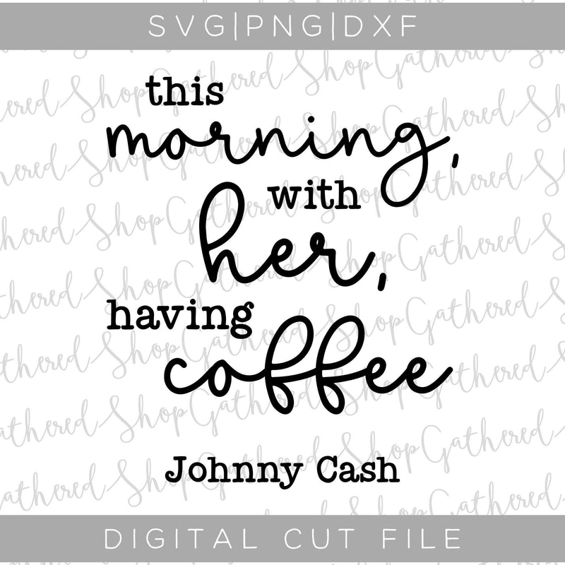 This Morning With Her Having Coffee SVG SVG ShopGathered 