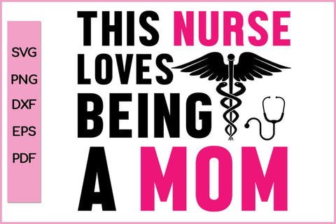This Nurse Love Being A Mom Nurse SVG PNG CRAFT File SVG SVG Print File 