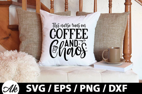 This nurse runs on coffee and chaos SVG SVG akazaddesign 