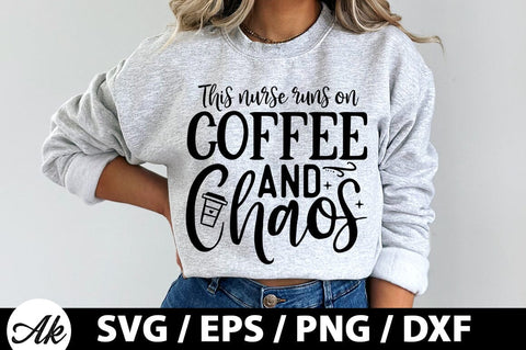 This nurse runs on coffee and chaos SVG SVG akazaddesign 