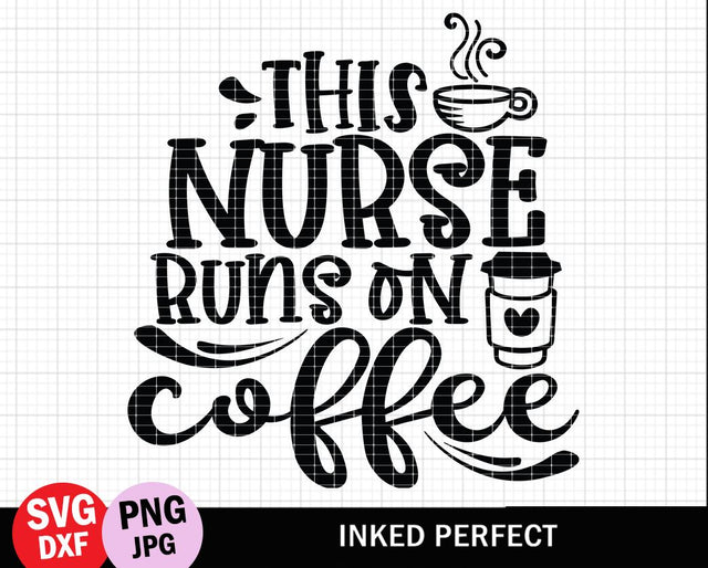 This Nurse Runs On Coffee SVG Inked Perfect 