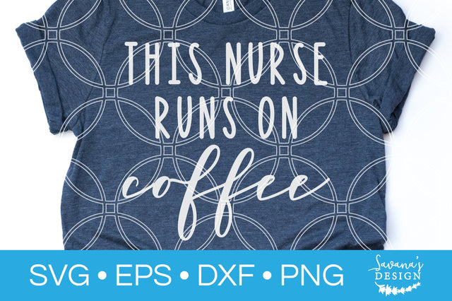 This Nurse Runs On Coffee SVG SVG SavanasDesign 
