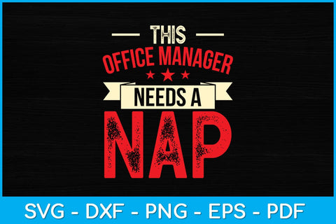 This Office Manager Needs A Nap Svg Design SVG artprintfile 