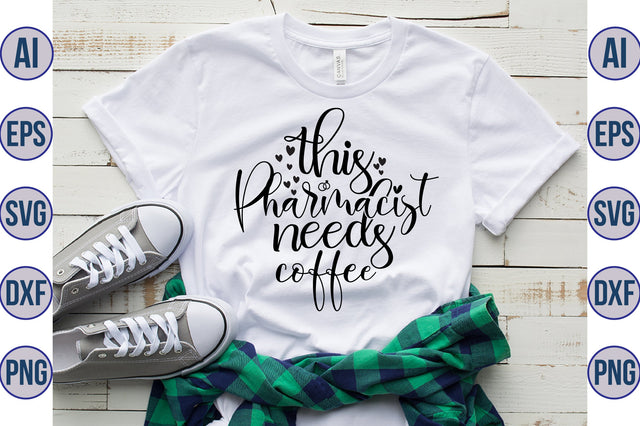 this pharmacist needs coffee svg SVG nirmal108roy 