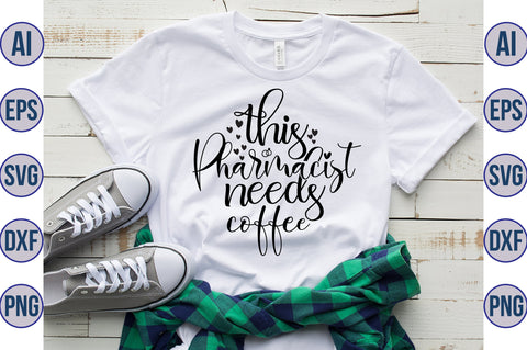 this pharmacist needs coffee svg SVG nirmal108roy 