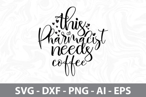 this pharmacist needs coffee svg SVG nirmal108roy 