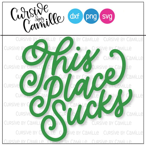 This Place Sucks Hand Lettered SVG Cut File SVG Cursive by Camille 