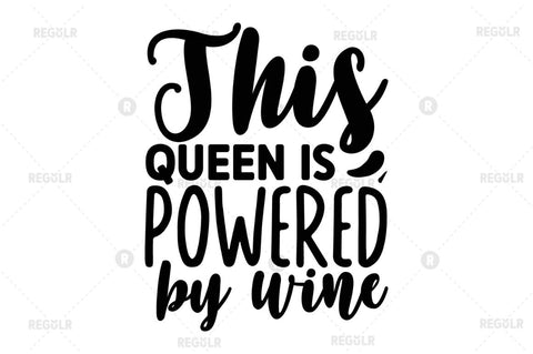 This queen is powered by wine SVG SVG Regulrcrative 
