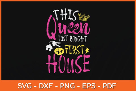 This Queen Just Bought Her First House Svg Cutting File SVG Helal 