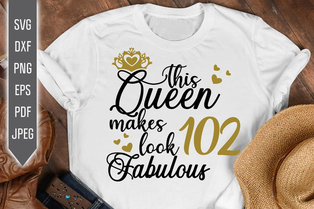 This Queen Makes 102 Look Fabulous Svg. Birthday Queen Svg. 102nd Birthday Svg. Hundred Two Svg. Birthday Girl Svg. Cricut, Silhouette, dxf SVG Mint And Beer Creations 
