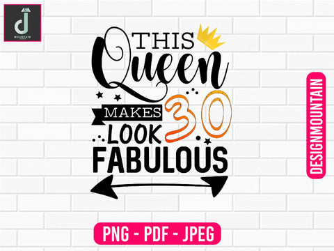 this Queen makes 30 look Fabulous png design, Birthday Png, Birthday Sublimation, Birthday Bundle design Sublimation Alihossainbd 