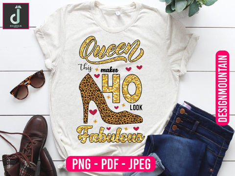 this Queen makes 40 look Fabulous png design, Birthday Png, Birthday Sublimation, Birthday Bundle design Sublimation Alihossainbd 