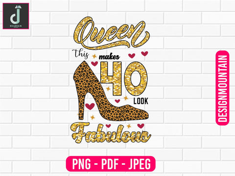 this Queen makes 40 look Fabulous png design, Birthday Png, Birthday Sublimation, Birthday Bundle design Sublimation Alihossainbd 