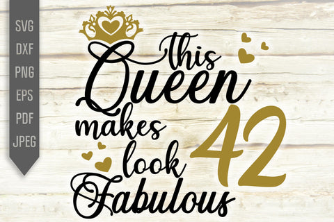 This Queen Makes 42 Look Fabulous Svg. Birthday Queen Svg. 42nd Birthday Svg. Forty Second Svg. Birthday Girl Svg. Cricut, Silhouette, dxf SVG Mint And Beer Creations 