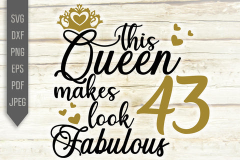 This Queen Makes 43 Look Fabulous Svg. Birthday Queen Svg. 43rd Birthday Svg. Forty Third Svg. Birthday Girl Svg. Cricut, Silhouette, dxf SVG Mint And Beer Creations 