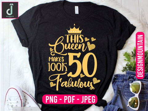 this Queen makes 50 look Fabulous png design, Birthday Png, Birthday Sublimation, Birthday Bundle design Sublimation Alihossainbd 