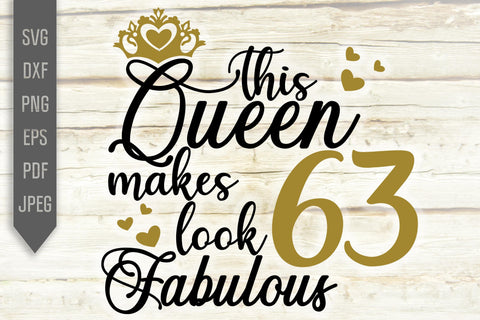 This Queen Makes 63 Look Fabulous Svg. Birthday Queen Svg. 63rd Birthday Svg. Sixty Third Svg. Birthday Girl Svg. Cricut, Silhouette, dxf SVG Mint And Beer Creations 