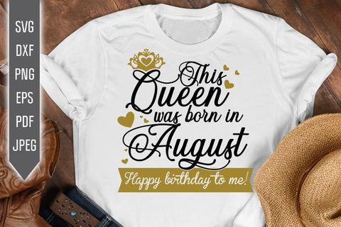 This Queen Was Born In August. Happy Birthday To Me Svg. Birthday Queen Svg. August Birthday Svg. Birthday Card Svg. Cricut Silhouette dxf SVG Mint And Beer Creations 