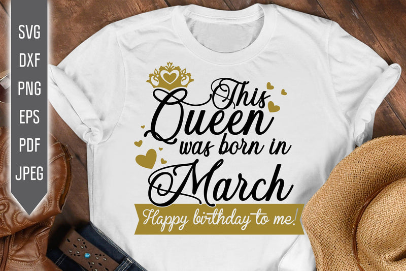 This Queen Was Born In March. Happy Birthday To Me Svg. Birthday Queen Svg. March Birthday Svg. Birthday Girl Svg. Cricut Silhouette dxf eps SVG Mint And Beer Creations 