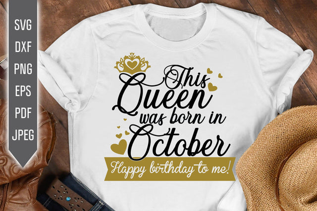 This Queen Was Born In October. Happy Birthday To Me Svg. Birthday Queen Svg. October Birthday Svg. Birthday Girl Svg. Cricut Silhouette dxf SVG Mint And Beer Creations 
