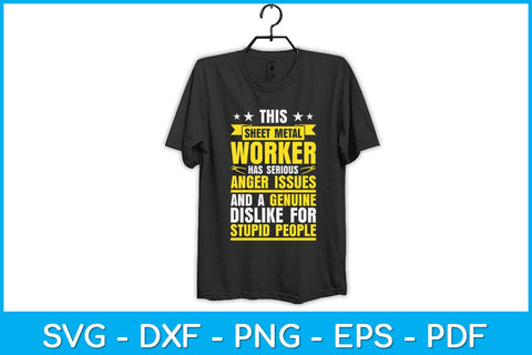 This Sheet Metal Worker Has Serious Anger Issues Svg Design SVG artprintfile 