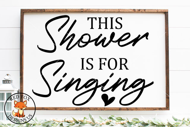 This Shower Is For Singing Svg, Farmhouse bathroom design SVG RedFoxDesignsUS 