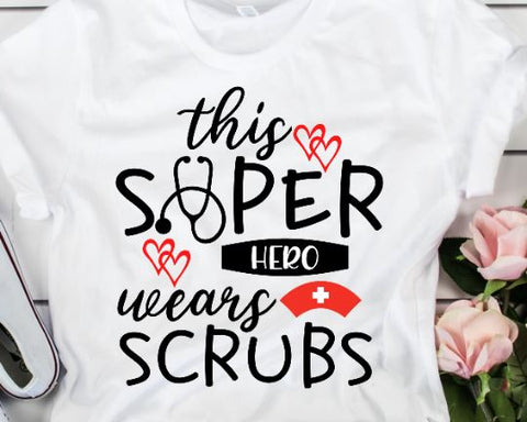 This Super Hero Wears Scrubs - Nurse Life SVG She Shed Craft Store 
