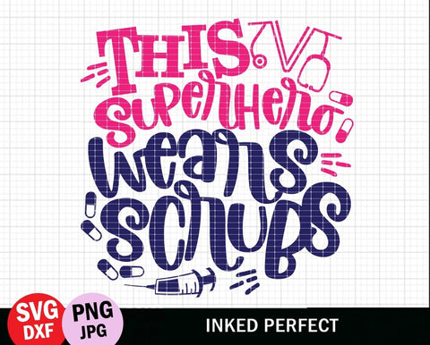 This Superhero Wears Scrub SVG Inked Perfect 