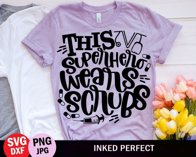 This Superhero Wears Scrubs SVG Inked Perfect 