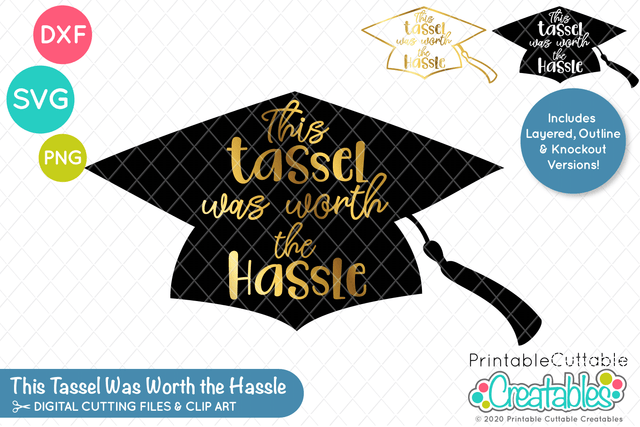 This Tassel Was Worth the Hassle Graduation SVG SVG Printable Cuttable Creatables 