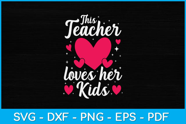This Teacher Loves Her Kids School Teacher Svg Design SVG artprintfile 