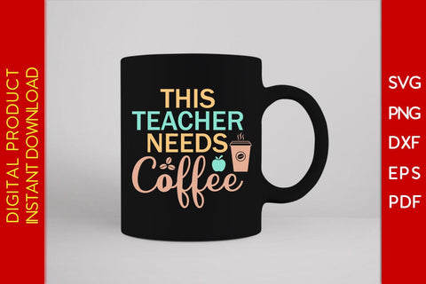 This Teacher Needs Coffee SVG PNG PDF Cut File SVG Creativedesigntee 