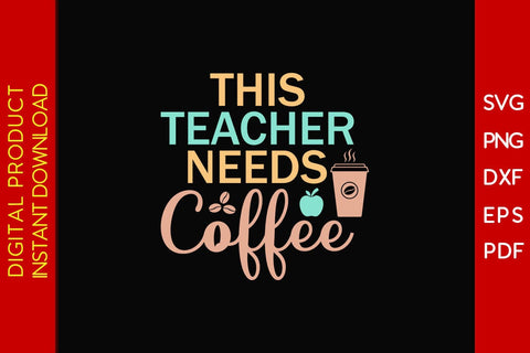 This Teacher Needs Coffee SVG PNG PDF Cut File SVG Creativedesigntee 