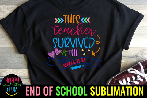 This Teacher Survived School Year- End of School Sublimation Sublimation Happy Printables Club 
