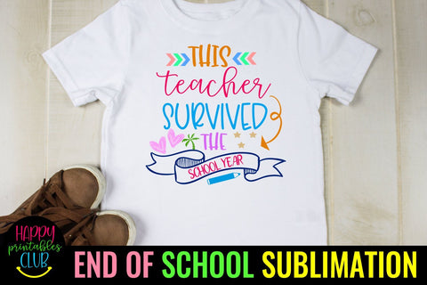 This Teacher Survived School Year- End of School Sublimation Sublimation Happy Printables Club 