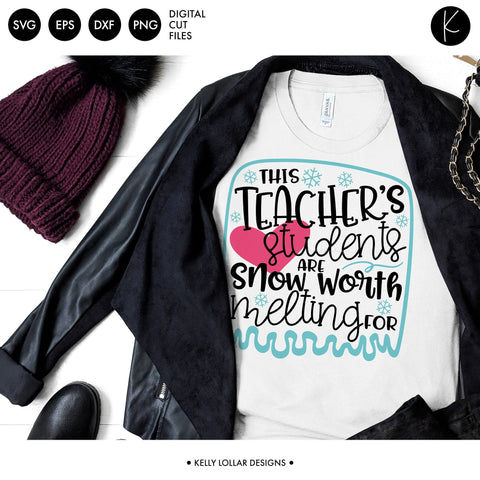 This Teachers Students Are Snow Worth Melting For SVG Kelly Lollar Designs 