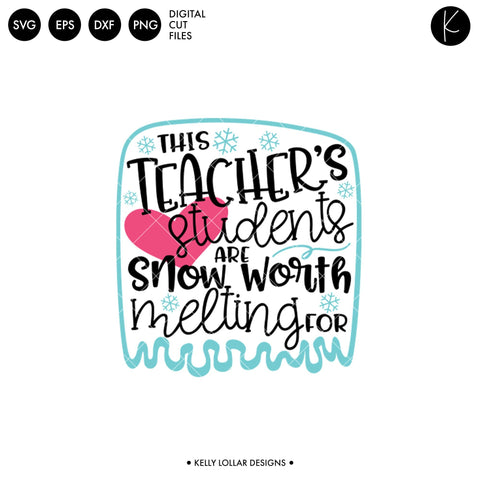 This Teachers Students Are Snow Worth Melting For SVG Kelly Lollar Designs 