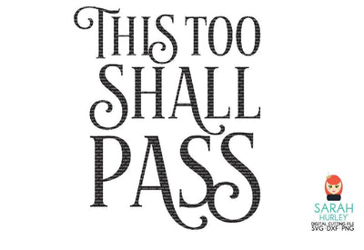 This Too Shall Pass SVG Sarah Hurley 