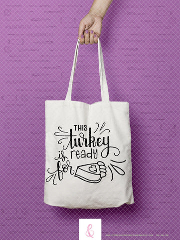 This Turkey Is Ready For Pie - SVG PNG DXF CUT FILE SVG Claire And Elise 