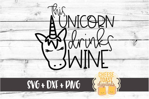 This Unicorn Drinks Wine - Unicorn SVG PNG DXF Cutting Files SVG Cheese Toast Digitals 