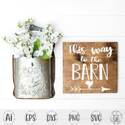 This Way To The Barn with Bonus SVG I Want That SVG 