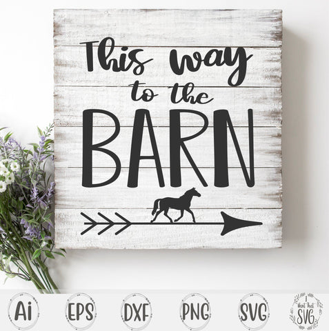This Way To The Barn with Bonus SVG I Want That SVG 